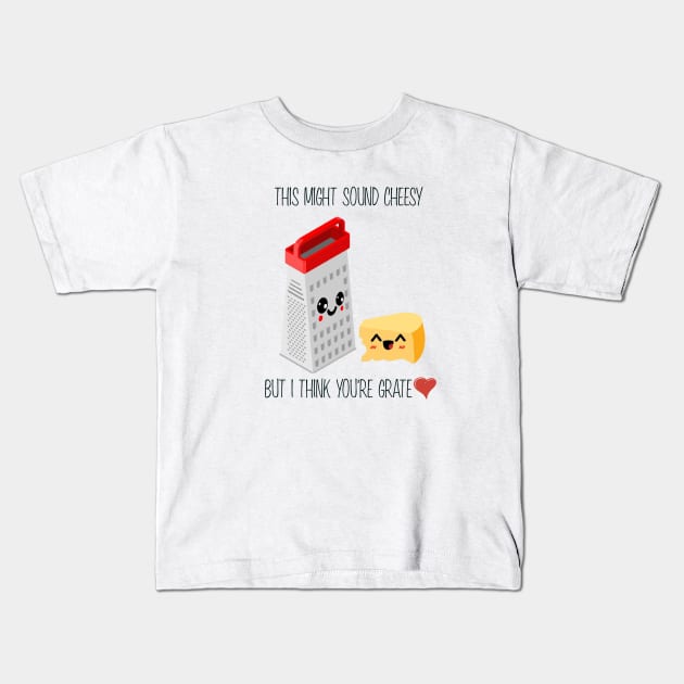 This Might Sound Cheesy But I Think You're Grate, Funny Pun Kids T-Shirt by Suchmugs